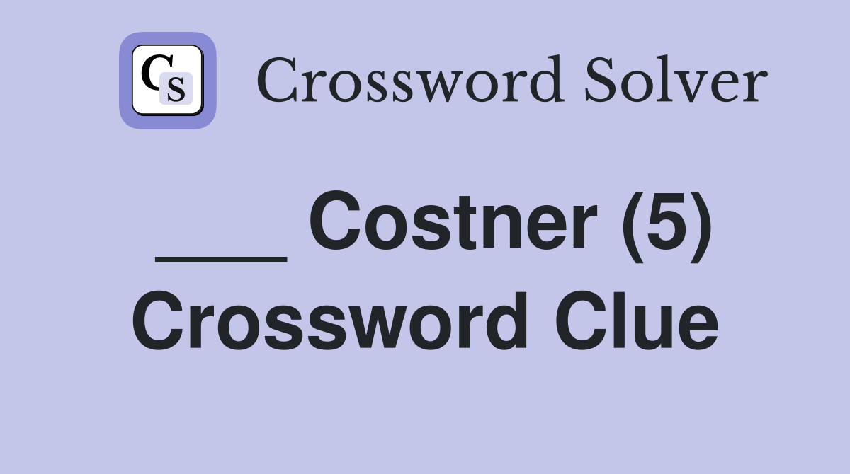 ___ Costner (5) Crossword Clue