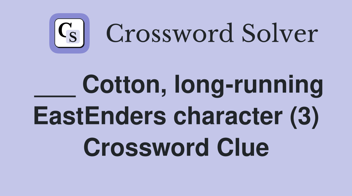 ___ Cotton, long-running EastEnders character (3) Crossword Clue