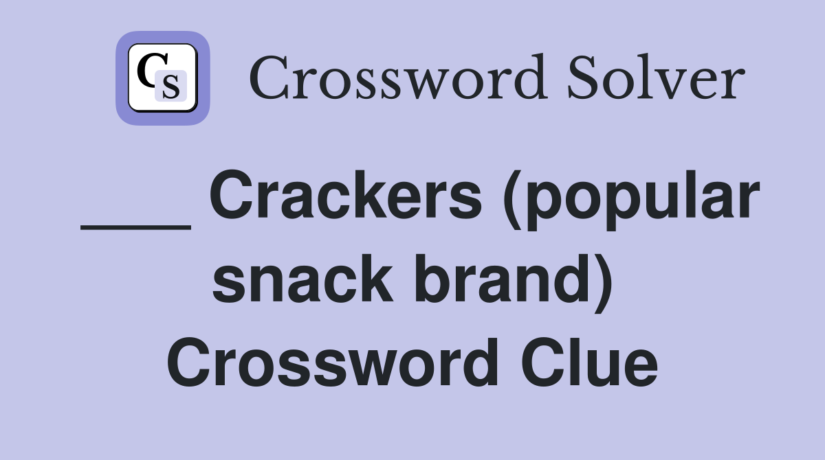 ___ Crackers (popular snack brand) Crossword Clue