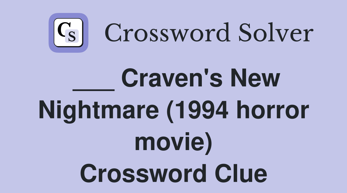 ___ Craven's New Nightmare (1994 horror movie) Crossword Clue