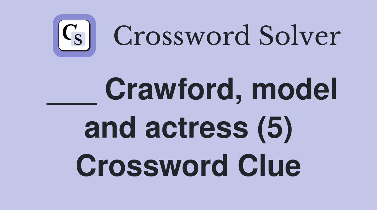 ___ Crawford, model and actress (5) Crossword Clue