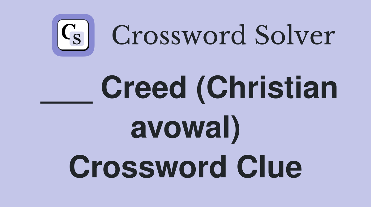 ___ Creed (Christian avowal) Crossword Clue