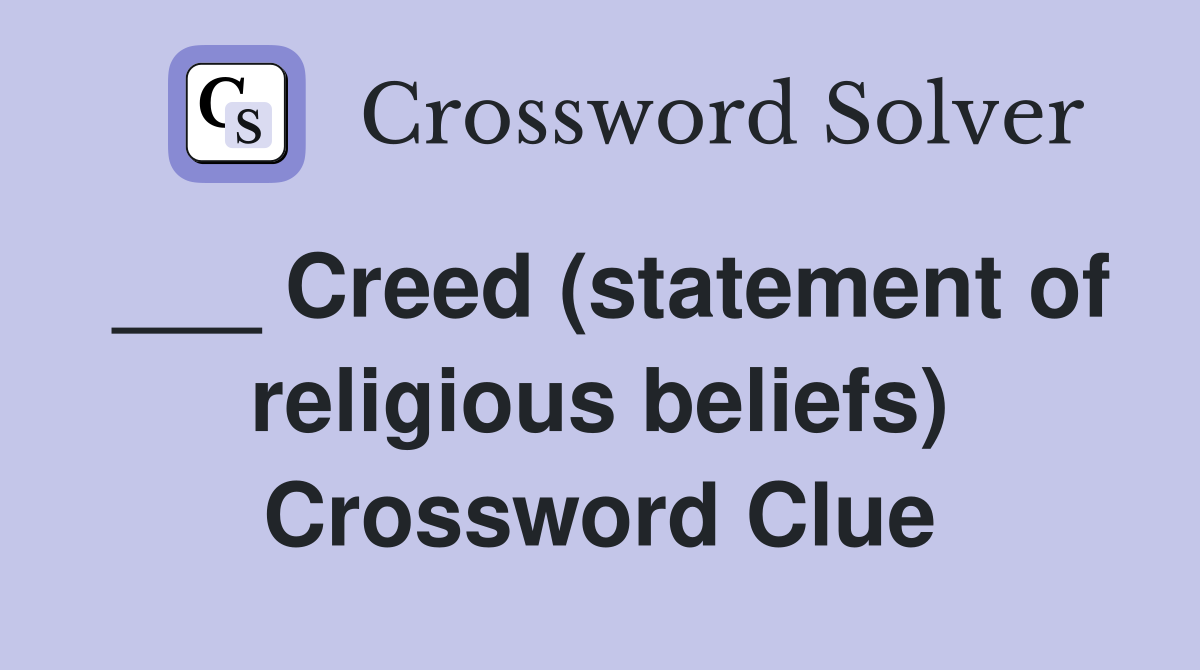 ___ Creed (statement of religious beliefs) Crossword Clue