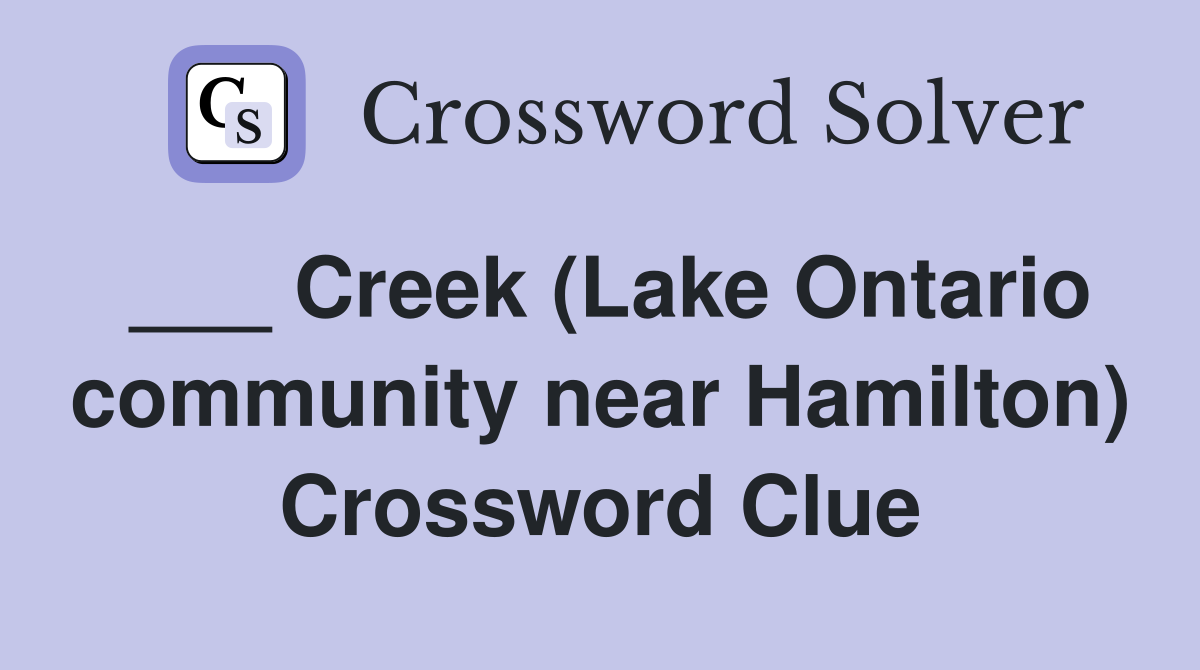 ___ Creek (Lake Ontario community near Hamilton) Crossword Clue