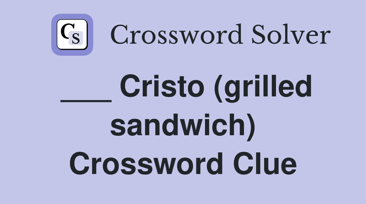 ___ Cristo (grilled sandwich) Crossword Clue