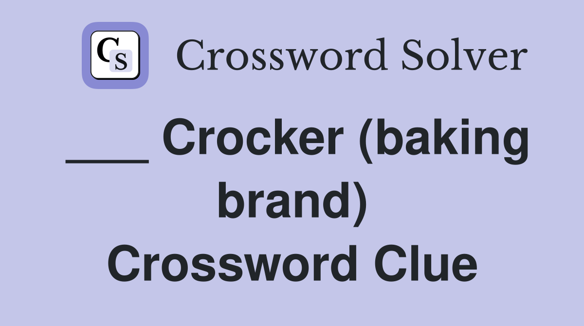 ___ Crocker (baking brand) Crossword Clue