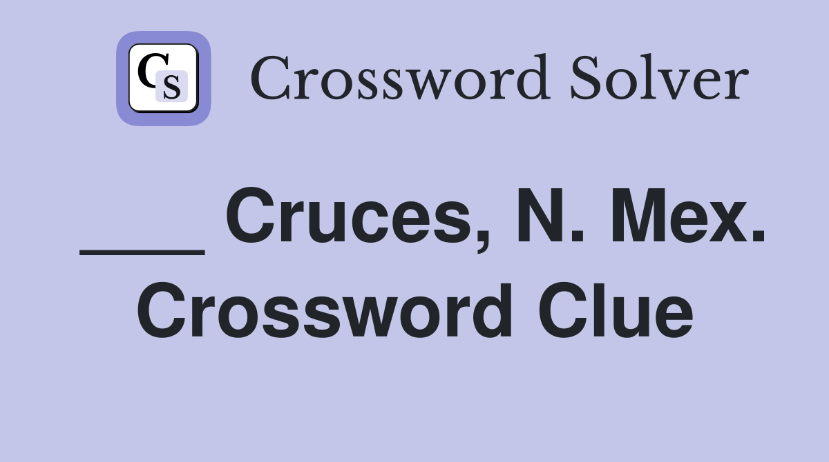 ___ Cruces, N. Mex. Crossword Clue
