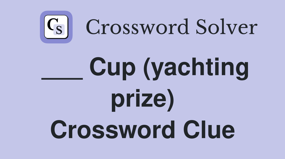 ___ Cup (yachting prize) Crossword Clue