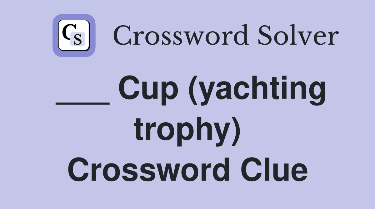 ___ Cup (yachting trophy) Crossword Clue