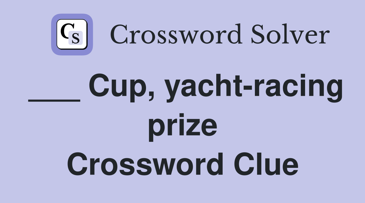 ___ Cup, yacht-racing prize Crossword Clue
