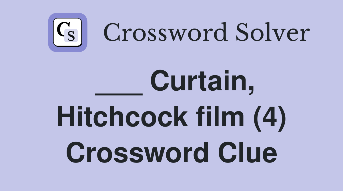 ___ Curtain, Hitchcock film (4) Crossword Clue
