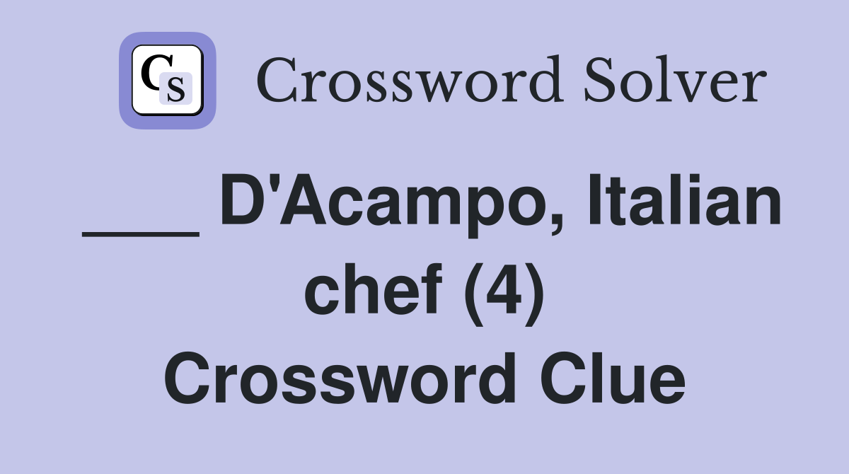 ___ D'Acampo, Italian chef (4) Crossword Clue