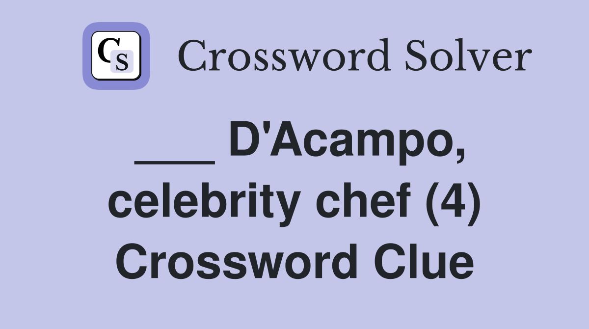 ___ D'Acampo, celebrity chef (4) Crossword Clue