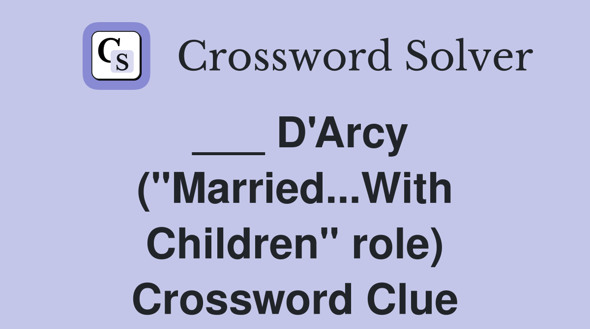 ___ D'Arcy ("Married...With Children" role) Crossword Clue