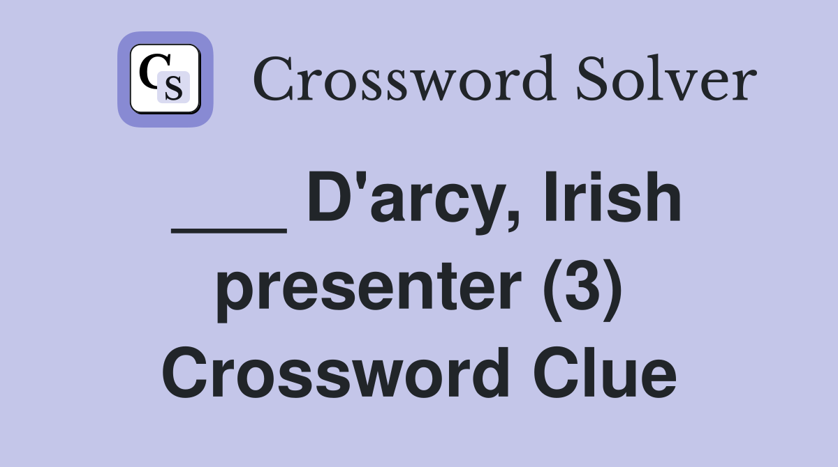 ___ D'arcy, Irish presenter (3) Crossword Clue