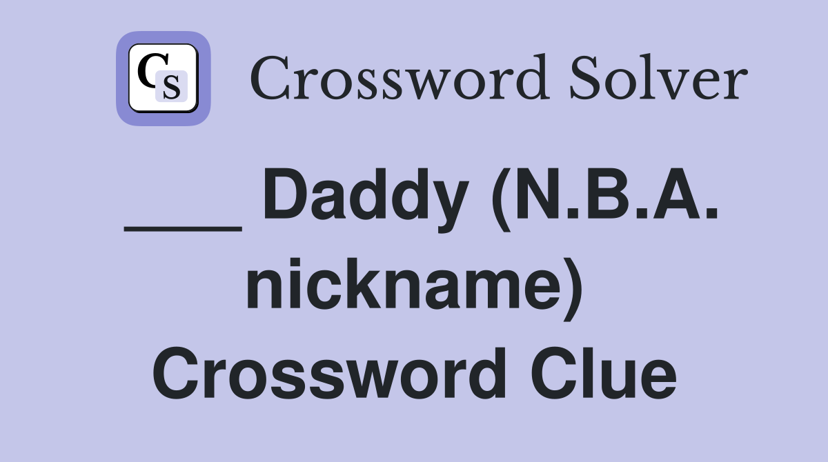 ___ Daddy (N.B.A. nickname) Crossword Clue