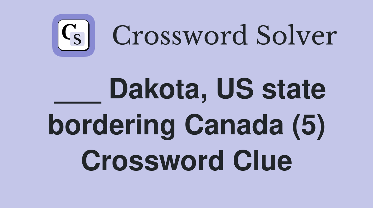 ___ Dakota, US state bordering Canada (5) Crossword Clue