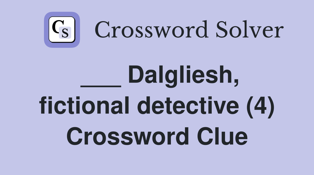 ___ Dalgliesh, fictional detective (4) Crossword Clue