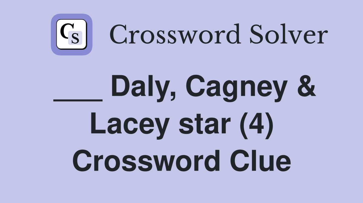 ___ Daly, Cagney & Lacey star (4) Crossword Clue