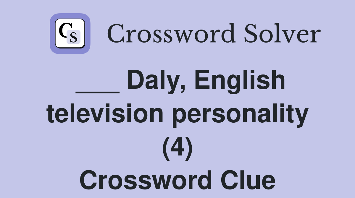 ___ Daly, English television personality (4) Crossword Clue