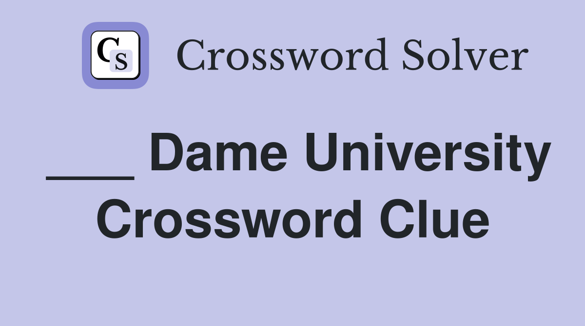 ___ Dame University Crossword Clue
