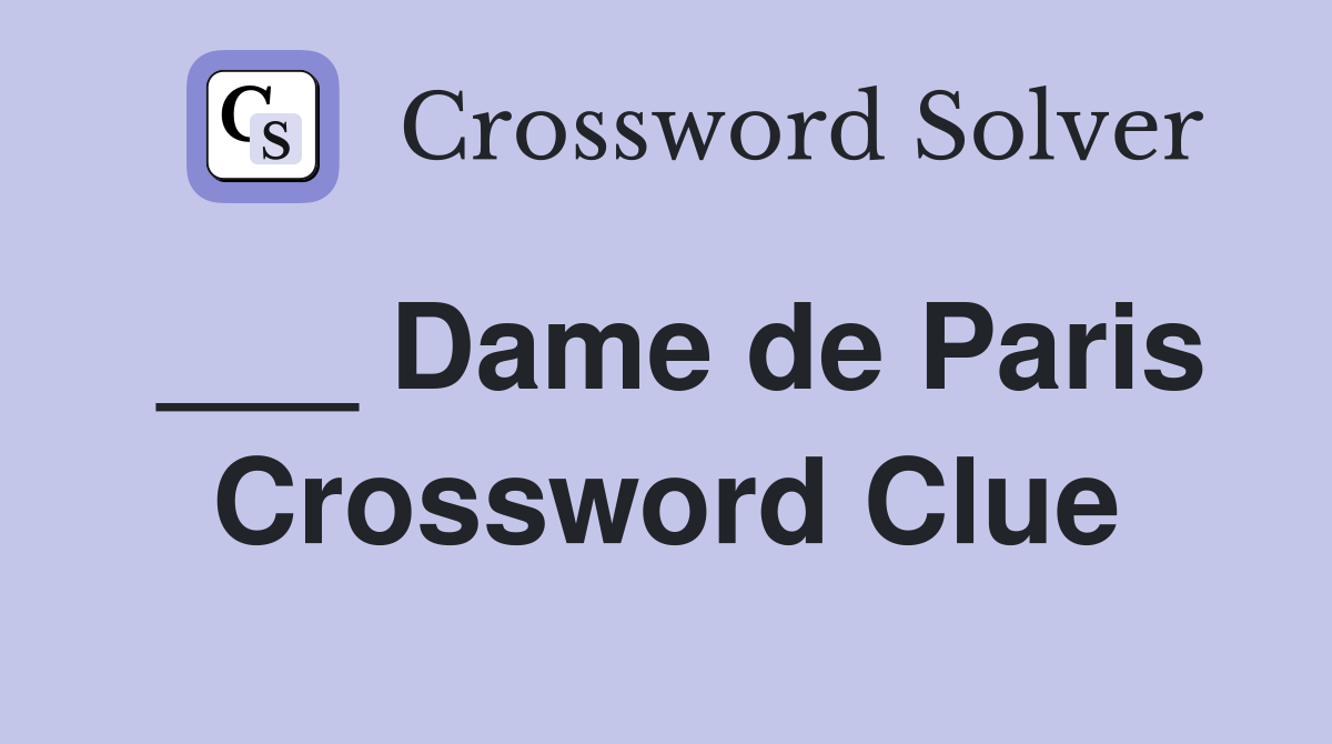 ___ Dame de Paris Crossword Clue