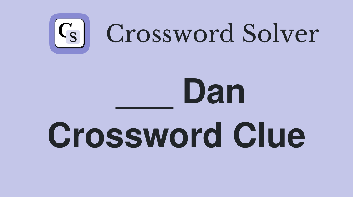 ___ Dan Crossword Clue