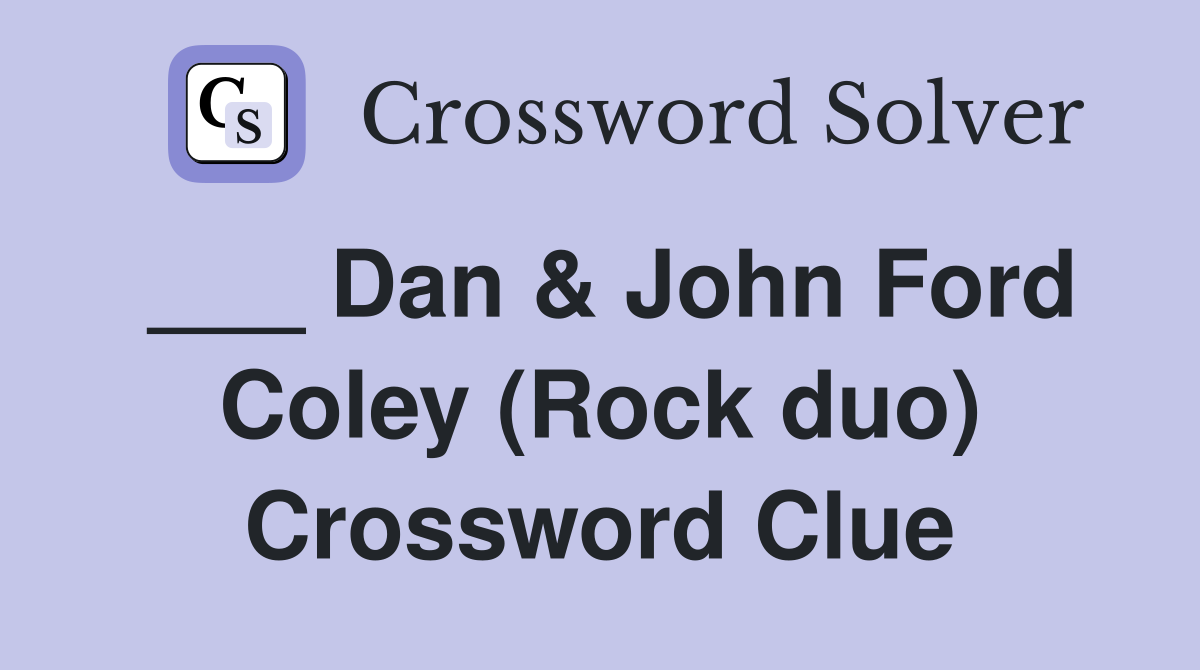 ___ Dan & John Ford Coley (Rock duo) Crossword Clue