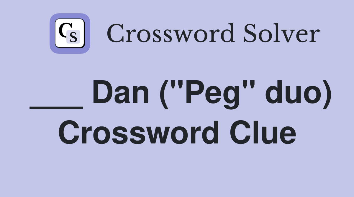 ___ Dan ("Peg" duo) Crossword Clue