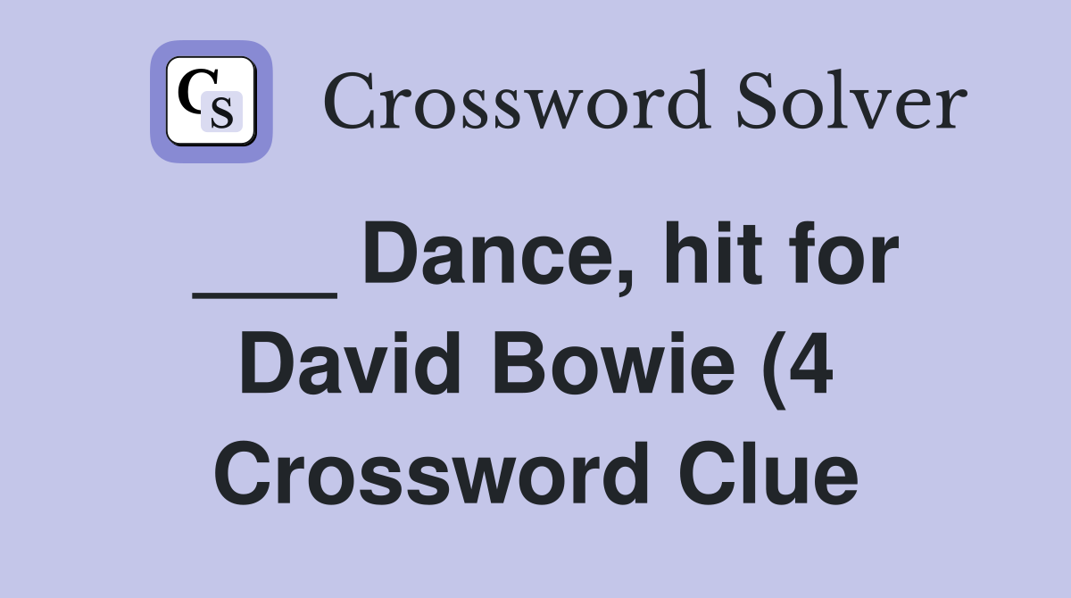 Dance hit for David Bowie (4) Crossword Clue Answers Crossword Solver Dance hit for David Bowie (4) Crossword Clue Answers Crossword Solver