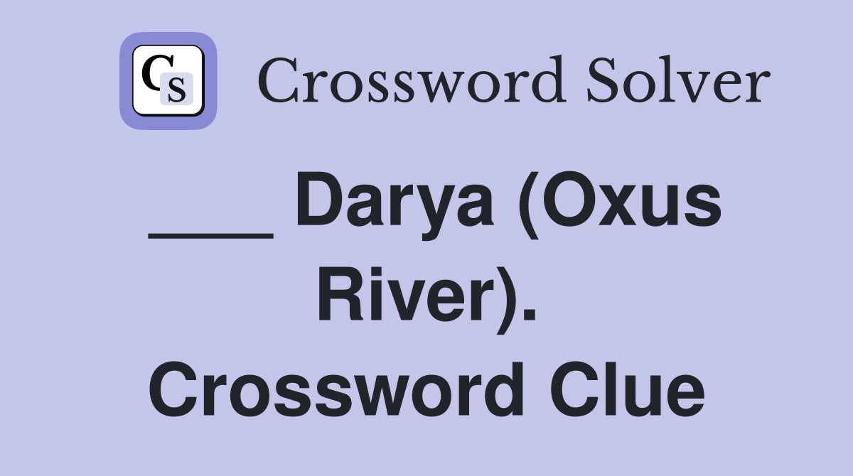 ___ Darya (Oxus River). Crossword Clue
