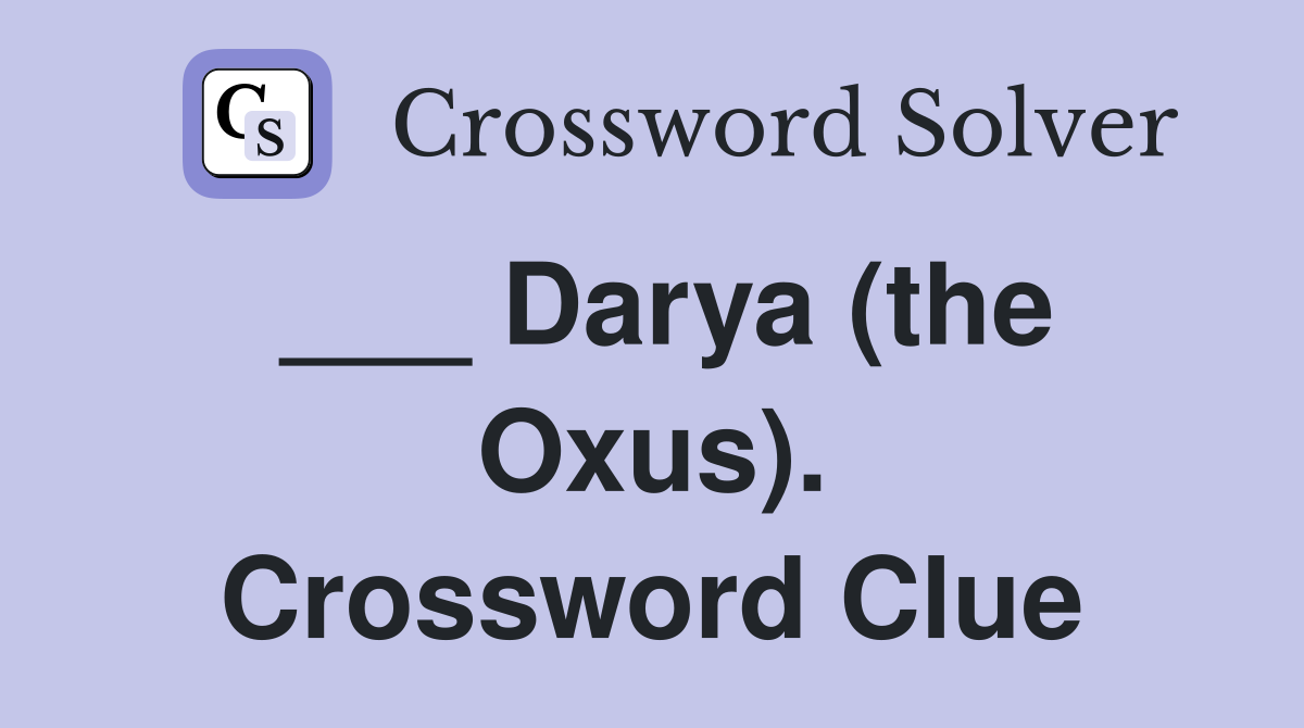 ___ Darya (the Oxus). Crossword Clue