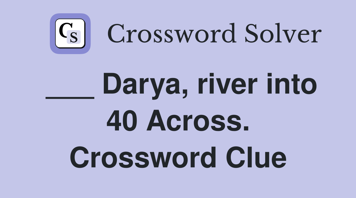 ___ Darya, river into 40 Across. Crossword Clue