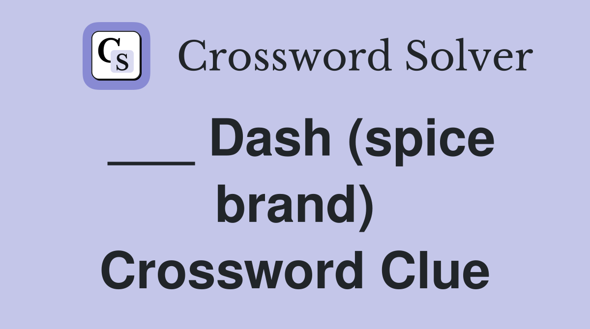 ___ Dash (spice brand) Crossword Clue
