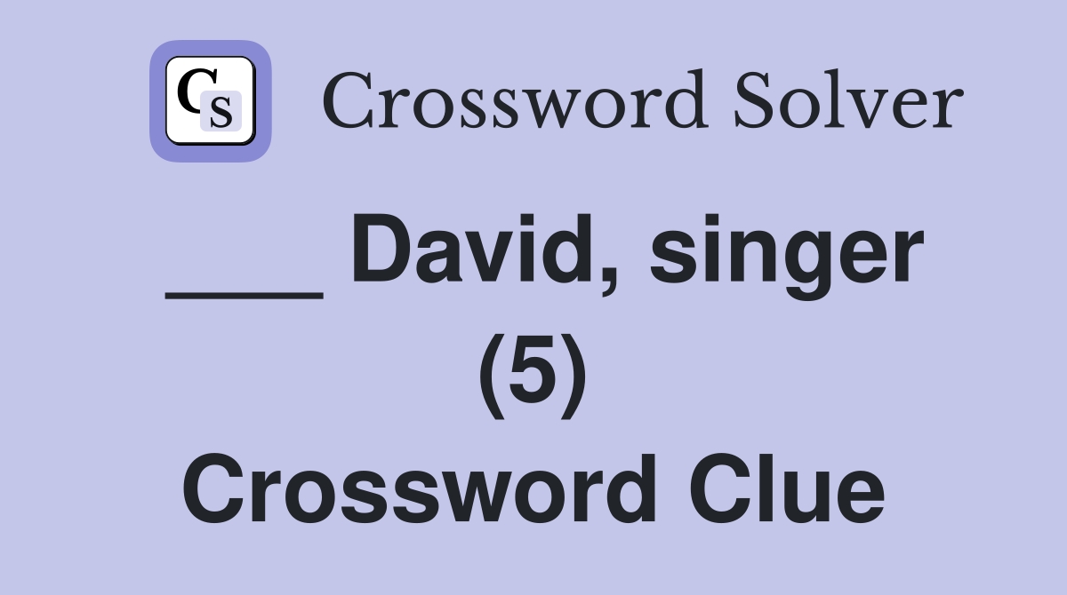 ___ David, singer (5) Crossword Clue
