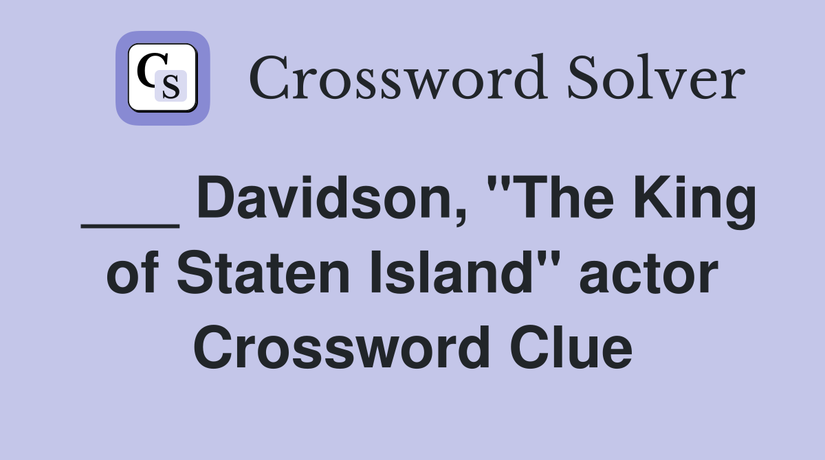 ___ Davidson, "The King of Staten Island" actor Crossword Clue