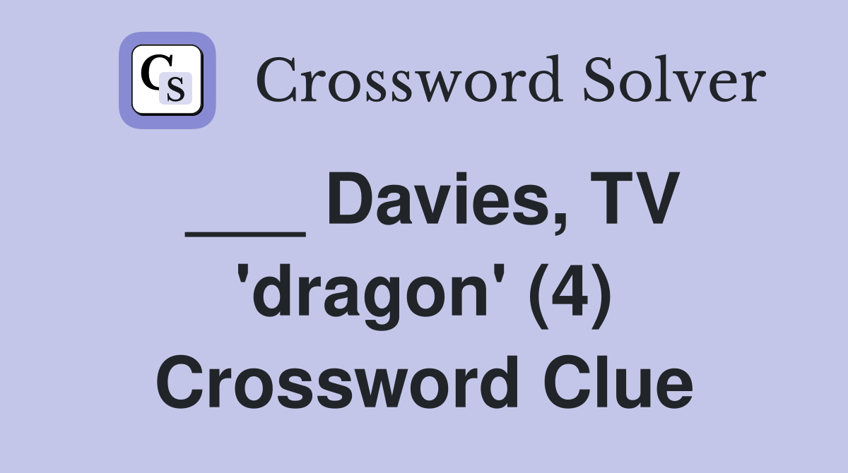 ___ Davies, TV 'dragon' (4) Crossword Clue