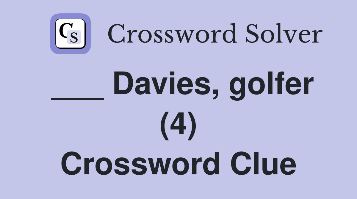 ___ Davies, golfer (4) Crossword Clue