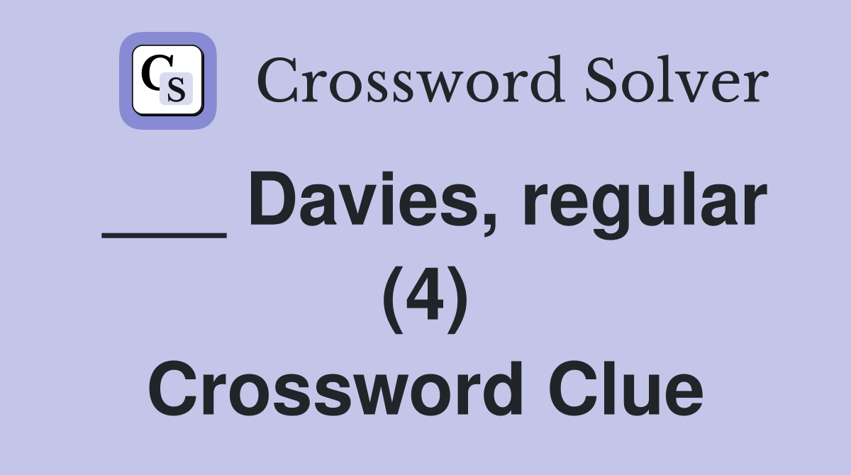 ___ Davies, regular (4) Crossword Clue
