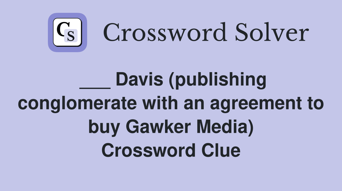 ___ Davis (publishing conglomerate with an agreement to buy Gawker Media) Crossword Clue