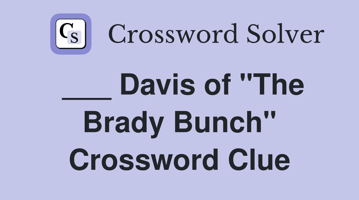 ___ Davis of "The Brady Bunch" Crossword Clue