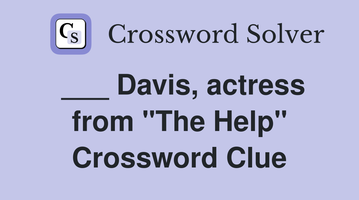 ___ Davis, actress from "The Help" Crossword Clue