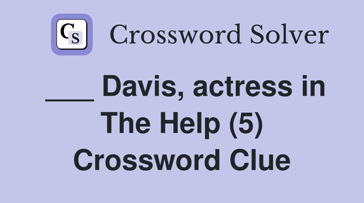 ___ Davis, actress in The Help (5) Crossword Clue