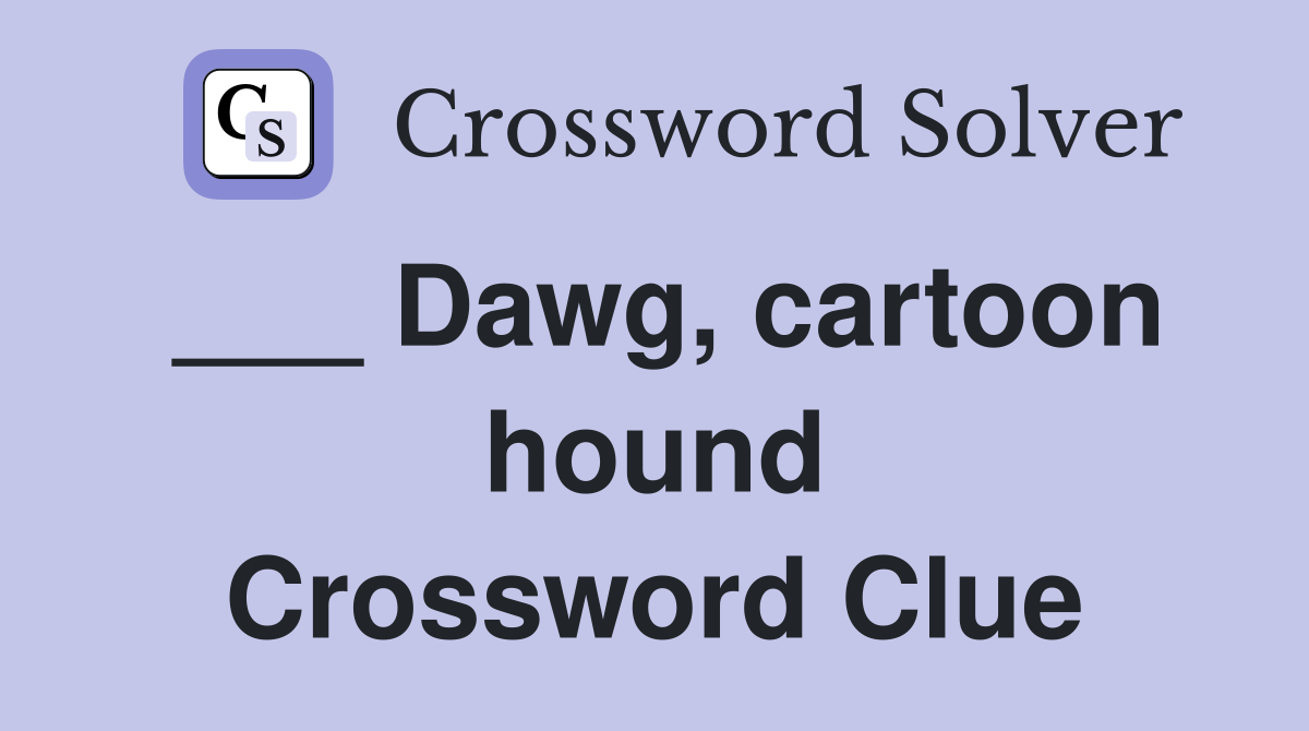 ___ Dawg, cartoon hound Crossword Clue