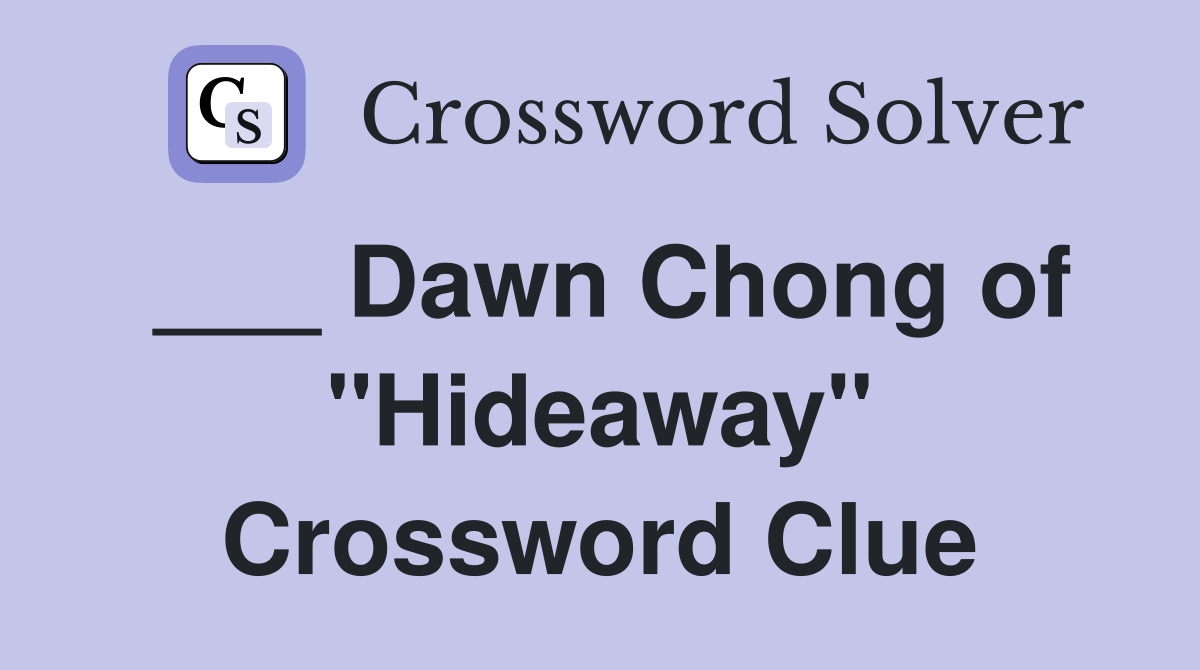 ___ Dawn Chong of "Hideaway" Crossword Clue