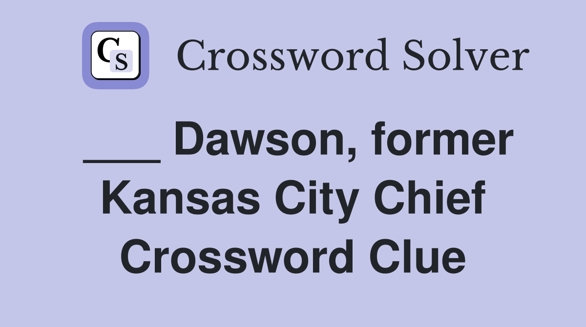 ___ Dawson, former Kansas City Chief Crossword Clue