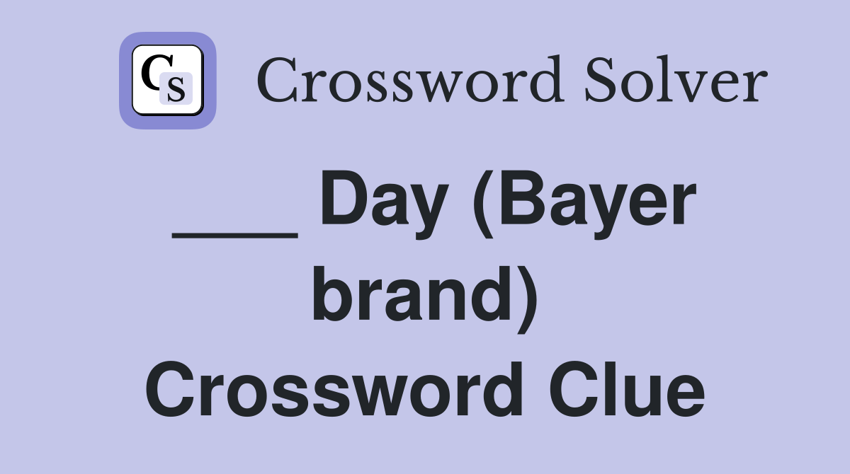 ___ Day (Bayer brand) Crossword Clue