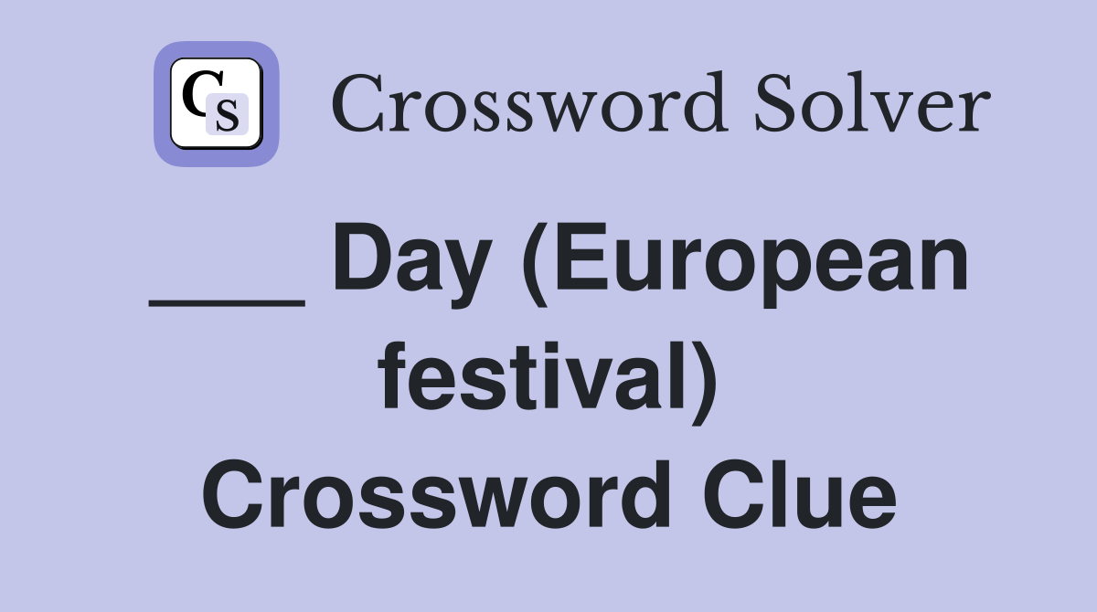 ___ Day (European festival) Crossword Clue