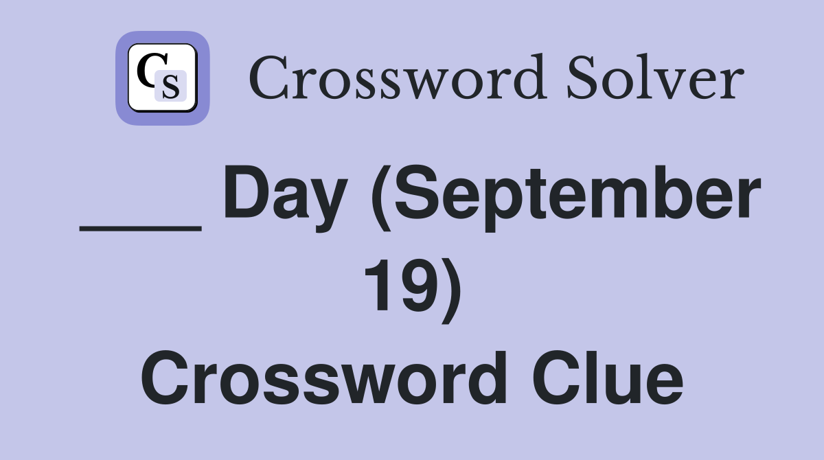 ___ Day (September 19) Crossword Clue
