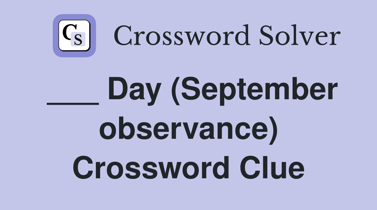 ___ Day (September observance) Crossword Clue